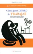como ganar dinero sin trabajar-juan antonio guerrero cañongo-9788416365456 como ganar dinero sin trabajar-juan antonio guerrero cañongo-9788416365456