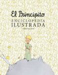 el principito. enciclopedia ilustrada-christophe quillien-9788416489756 el principito. enciclopedia ilustrada-christophe quillien-9788416489756