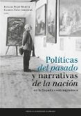 politicas del pasado y narrativas de la nacion en la españa contemporanea-ignacio peiro martin-9788416515356 politicas del pasado y narrativas de la nacion en la españa contemporanea-ignacio peiro martin-9788416515356