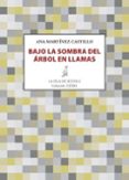 bajo la sombra del arbol en llamas-ana martinez castillo-9788416682256 bajo la sombra del arbol en llamas-ana martinez castillo-9788416682256
