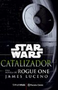 star wars rogue one catalyst (novela)-james luceno-9788416816156 star wars rogue one catalyst (novela)-james luceno-9788416816156