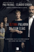 la ultima palabra de juan elías-claudio cerdan-pau freixas-9788417001056 la ultima palabra de juan elías-claudio cerdan-pau freixas-9788417001056