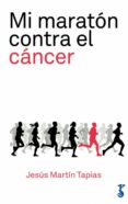 mi maratón contra el cáncer-jesus martin tapias-9788417241056 mi maratón contra el cáncer-jesus martin tapias-9788417241056