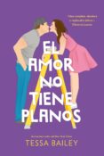 PDF gratis para descargar ebooks EL AMOR NO TIENE PLANOS (LAS REFORMAS DEL AMOR #1) 9788419497956 de TESSA BAILEY FB2 en español