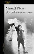 el periodismo es un cuento-manuel rivas-9788420403656 el periodismo es un cuento-manuel rivas-9788420403656