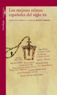 los mejores relatos españoles del siglo xx: antologia-jose maria merino-9788420444956 los mejores relatos españoles del siglo xx: antologia-jose maria merino-9788420444956