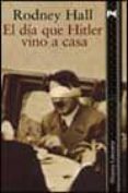 el dia que hitler vino a casa-rodney hall-9788420640556 el dia que hitler vino a casa-rodney hall-9788420640556