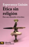 etica sin religion: para una educacion civica laica-esperanza guisan-9788420682556 etica sin religion: para una educacion civica laica-esperanza guisan-9788420682556