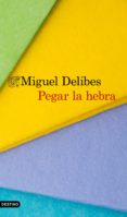 pegar la hebra (ebook)-miguel delibes-9788423354856 pegar la hebra (ebook)-miguel delibes-9788423354856