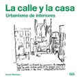 la calle y la casa: urbanismo de interiores-xavier monteys roig-9788425229756 la calle y la casa: urbanismo de interiores-xavier monteys roig-9788425229756