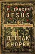 el tercer jesus: el cristo que no podemos ignorar-deepak chopra-9788425342356 el tercer jesus: el cristo que no podemos ignorar-deepak chopra-9788425342356