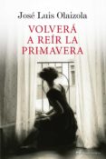 volvera a reir la primavera-jose luis olaizola-9788427035256 volvera a reir la primavera-jose luis olaizola-9788427035256