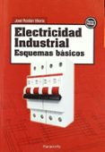 electricidad industrial: esquemas basicos-jose roldan viloria-9788428311656 electricidad industrial: esquemas basicos-jose roldan viloria-9788428311656