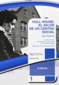hull house: el valor de un centro social-jane adams-9788428335256 hull house: el valor de un centro social-jane adams-9788428335256