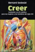 creer: invitacion a la fe catolica para las mujeres y los hombres del siglo xxi (2ª ed.)-bernard sesboue-9788428522656 creer: invitacion a la fe catolica para las mujeres y los hombres del siglo xxi (2ª ed.)-bernard sesboue-9788428522656