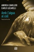 amb l aigua al coll-andrea camilleri-carlo lucarelli-9788429768756 amb l aigua al coll-andrea camilleri-carlo lucarelli-9788429768756