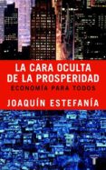 la cara oculta de la prosperidad: economia para todos-joaquin estefania-9788430605156 la cara oculta de la prosperidad: economia para todos-joaquin estefania-9788430605156
