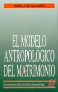 el modelo antropologico del matrimonio-pedro-juan viladrich-9788432133756 el modelo antropologico del matrimonio-pedro-juan viladrich-9788432133756