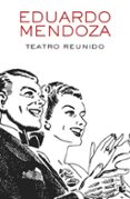 teatro reunido-eduardo mendoza-9788432234156 teatro reunido-eduardo mendoza-9788432234156