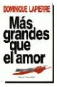 mas grandes que el amor-dominique lapierre-9788432240256 mas grandes que el amor-dominique lapierre-9788432240256