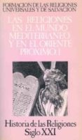 las religiones en el mundo mediterraneo y en el oriente proximo i : formacion de las religiones universales y de salvacion (t.5) (4ª ed.)-a. et al. caquot-9788432303456 las religiones en el mundo mediterraneo y en el oriente proximo i : formacion de las religiones universales y de salvacion (t.5) (4ª ed.)-a. et al. caquot-9788432303456