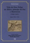 vida de don felipe de africa, principe de fez y marruecos-jaime oliver asin-9788433848956 vida de don felipe de africa, principe de fez y marruecos-jaime oliver asin-9788433848956