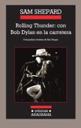 rolling thunder: con bob dylan en la carretera-sam shepard-9788433925756 rolling thunder: con bob dylan en la carretera-sam shepard-9788433925756