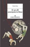 Descargar nuevos libros kobo SI UN DIT ASSENYALA LA LLUNA
         (edición en catalán) de TONI POU