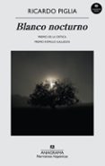 blanco nocturno-ricardo piglia-9788433972156 blanco nocturno-ricardo piglia-9788433972156