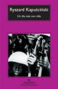 un dia mas con vida (2ª ed.)-ryszard kapuscinski-9788433973856 un dia mas con vida (2ª ed.)-ryszard kapuscinski-9788433973856