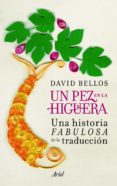 un pez en la higuera-david bellos-9788434405356 un pez en la higuera-david bellos-9788434405356
