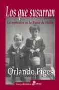 los que susurran: la represion en la rusia de stalin-orlando figes-9788435026956 los que susurran: la represion en la rusia de stalin-orlando figes-9788435026956
