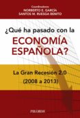 ¿que ha pasado con la economia española?: la gran recesion 2.0 (2 008-2013)-norberto e. garcia-santos m. ruesga benito-9788436831856 ¿que ha pasado con la economia española?: la gran recesion 2.0 (2 008-2013)-norberto e. garcia-santos m. ruesga benito-9788436831856