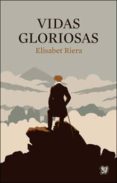 vidas gloriosas-elisabet riera-9788437507156 vidas gloriosas-elisabet riera-9788437507156