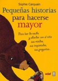 pequeñas historias para hacerse mayor: para leer de noche y abord ar con el niño sus miedos, sus inquietudes, sus preguntas,...-sophie carquain-9788441417656 pequeñas historias para hacerse mayor: para leer de noche y abord ar con el niño sus miedos, sus inquietudes, sus preguntas,...-sophie carquain-9788441417656