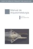 manual de arqueometalurgia-ignacio montero ruiz-9788445133156 manual de arqueometalurgia-ignacio montero ruiz-9788445133156