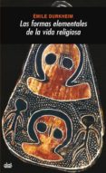 las formas elementales de la vida religiosa: el sistema totemico en australia-emile durkheim-9788446001256 las formas elementales de la vida religiosa: el sistema totemico en australia-emile durkheim-9788446001256