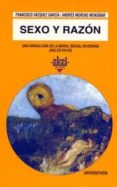 sexo y razon: una genealogia de la moral sexual en españa (siglo xvi-xx)-francisco vazquez garcia-andres moreno mengibar-9788446008156 sexo y razon: una genealogia de la moral sexual en españa (siglo xvi-xx)-francisco vazquez garcia-andres moreno mengibar-9788446008156