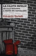 la cajita infeliz: un viaje marxista a traves del capitalismo-eduardo sartelli-9788446040156 la cajita infeliz: un viaje marxista a traves del capitalismo-eduardo sartelli-9788446040156