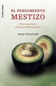 el pensamiento mestizo: cultura amerindia y civilizacion del rena cimiento-serge gruzinski-9788449320156 el pensamiento mestizo: cultura amerindia y civilizacion del rena cimiento-serge gruzinski-9788449320156