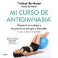 mi curso de antigimnasia®: despierte su cuerpo y encuentre su energia y bienestar-therese bertherat-marie bertherat-9788449334856 mi curso de antigimnasia®: despierte su cuerpo y encuentre su energia y bienestar therese bertherat marie bertherat 9788449334856