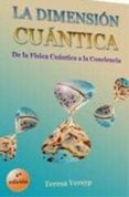 la dimension cuantica: de la fisica cuantica a la conciencia-teresa versyp-9788460945956 la dimension cuantica: de la fisica cuantica a la conciencia-teresa versyp-9788460945956