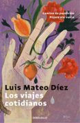 los viajes cotidianos: camino de perdicion; pajaro sin vuelo-luis mateo diez-9788466340656 los viajes cotidianos: camino de perdicion; pajaro sin vuelo-luis mateo diez-9788466340656
