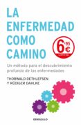 la enfermedad como camino-thorwald dethlefsen-9788466348256 la enfermedad como camino thorwald dethlefsen 9788466348256