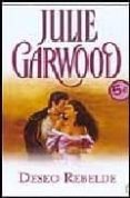 deseo rebelde-julie garwood-9788466627856 deseo rebelde-julie garwood-9788466627856