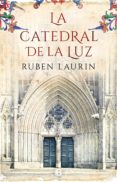 la catedral de la luz-ruben laurin-9788466663656 la catedral de la luz-ruben laurin-9788466663656