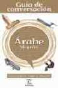arabe-magrebi: guia de conversacion-9788467017656 arabe-magrebi: guia de conversacion-9788467017656
