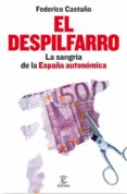 el despilfarro: la sangria de la españa autonomica-federico castaño-9788467036756 el despilfarro: la sangria de la españa autonomica-federico castaño-9788467036756
