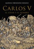 carlos v: el cesar y el hombre-manuel fernandez alvarez-9788467044256 carlos v: el cesar y el hombre-manuel fernandez alvarez-9788467044256
