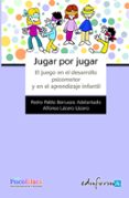 jugar por jugar: el juego en el desarrollo psicomotor y apredizaj e infantil-alfonso lazaro lazaro-9788467613056 jugar por jugar: el juego en el desarrollo psicomotor y apredizaj e infantil-alfonso lazaro lazaro-9788467613056